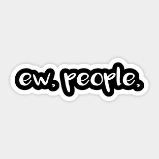 ew people Sticker